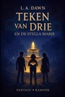 Teken van Drie 3 - Teken van Drie en de Stella Maris - L.A. Dawn - 9789083247939