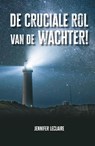 De cruciale rol van de wachter! - Jennifer LeClaire - 9789083260518