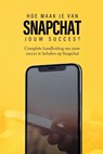 Hoe maak je van Snapchat jouw succes? - Dylan Oemar Said ; Jop Klouwens - 9789083273013