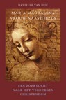 Maria Magdalena, vrouw naast Jezus - Danielle van Dijk - 9789083275581