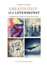 Creativiteit als levenskunst - Lilian de Rek ; Anneke Bakker - 9789083283630