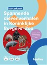 Spannende dierenverhalen in Koninklijke Burgers'Zoo -  - 9789083285757