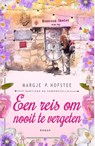 Een reis om nooit te vergeten - Margje P. Hofstee - 9789083330679