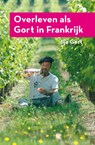 Overleven als Gort in Frankrijk - Ilja Gort - 9789083343266