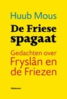 De Friese spagaat - Huub Mous - 9789083344898