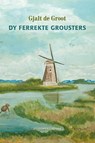 Dy ferrekte Grousters - Gjalt de Groot - 9789083366104