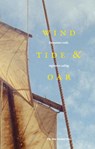 Wind, Tide and Oar - Huw Wahl ; Rose Ravetz ; Wiebe Radstake - 9789083384122