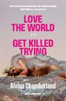 Love the World, or Get Killed Trying - Alvina Chamberland - 9789083384139