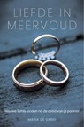 Liefde in meervoud - Maria de Greef - 9789083445243
