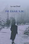 De zaak S.M. - Lo van Driel - 9789083454214