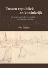 Tussen republiek en koninkrijk - Piet Geljon - 9789083454252