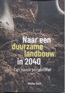 Naar een duurzame landbouw in 2040 - Meino Smit - 9789083466644