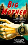 Big Mother - ChatGPT ; Arjen Broeze ; Haye Van der Heyden - 9789083473635