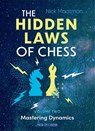 The Hidden Laws of Chess Volume 2 Mastering Dynamics - Nick Maatman - 9789083483320