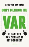 Don't mention the VAR - Rens van der Vorst - 9789083483689
