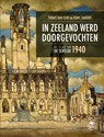 In Zeeland werd doorgevochten - Hans Sakkers ; Tobias van Gent - 9789083528212