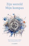 Zijn wereld - Mijn kompas - J.F. Alberts - 9789083572284