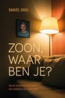 Zoon, waar ben je? - Daniël Krol - 9789083574028