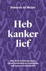 Heb kanker lief - Deborah de Meijer - 9789083574042