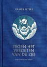 Tegen het vergeten van de zee - Kasper Peters - 9789083599878