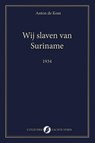 Wij slaven van Suriname - Anton de Kom - 9789083628684