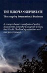 THE EUROPEAN SUPERSTATE The coup by international business - Robin De Ruiter'S Authors' collective - 9789083660929
