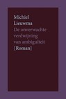 De onverwachte verdwijning van ambiguïteit - Michiel Lieuwma - 9789083672274
