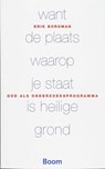 Want de plaats waarop je staat is heilige grond - E. Borgman - 9789085065678