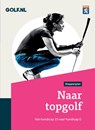 Naar topgolf - Nederlandse Golffederatie - 9789085167976