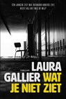 Wat je niet ziet - Laura Gallier - 9789085203155