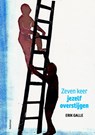 Zeven keer jezelf overstijgen - Erik Galle - 9789085283751
