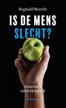Is de mens slecht? - Reginald Moreels - 9789085284529