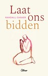 Laat ons bidden - Randall Casaer - 9789085284574