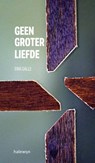 Geen groter liefde - Erik Galle - 9789085284734