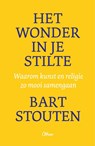 Het wonder in je stilte - Bart Stouten - 9789085289463