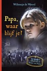 Papa, waar blijf je? - Willemijn de Weerd - 9789085434320