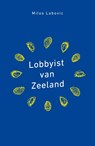 Lobbyist van Zeeland - Milos Labovic - 9789085602187