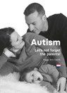 Autism: Let’s not forget the parents! - Peggy-Ann Clarck - 9789085603139