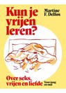 Kun je vrijen leren? - Martine F. Delfos - 9789085603368