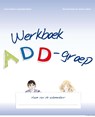 Werkboek ADD-groep - Tirtsa Ehrlich ; Jacqueline Hilbers - 9789085603870