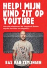 Help! Mijn kind zit op YouTube - Bas van Teylingen - 9789085675150