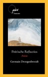 Poëtische Reflecties - Germain Droogenbroodt - 9789086665754