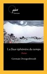 La fleur éphémère du temps - Germain Droogenbroodt - 9789086665853