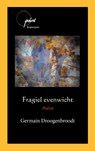 Fragiel evenwicht - Germain Droogenbroodt - 9789086665891