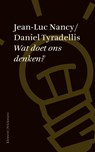 Wat doet ons denken? - Jean-Luc Nancy ; Daniel Tyradellis - 9789086871551