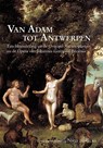 Van Adam tot Antwerpen - Johannes Goropius Becanus - 9789087044312