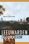 Cultuur in Leeuwarden in de Gouden Eeuw - Henk Oly ; Geart de Vries - 9789087045104