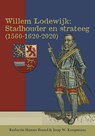Willem Lodewijk: stadhouder en strateeg (1560-1620-2020) - Hanno Brand ; Joop W. Koopmans - 9789087048723