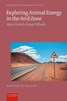 Exploring Animal Energy in the Arid Zone - Richard W. Bulliet - 9789087284183