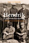 Hendrik in de werkverschaffing - Frans van Emmerik - 9789087596088